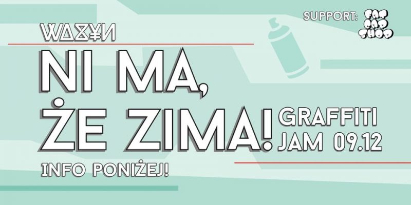 "ni ma, że zima!" Wazyn Graffiti Jam