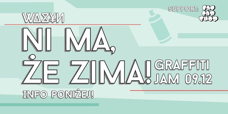 "Ni ma, że zima!" WAZYN Graffiti Jam